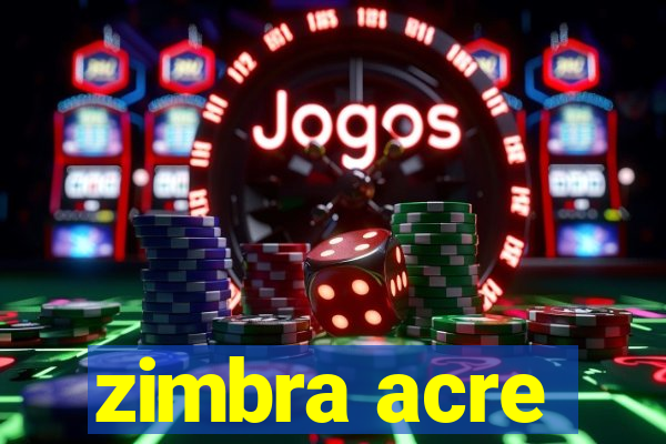 zimbra acre